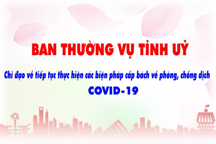 Ban Thường vụ Tỉnh uỷ chỉ đạo: Tăng cường công tác phòng, chống dịch Covid-19