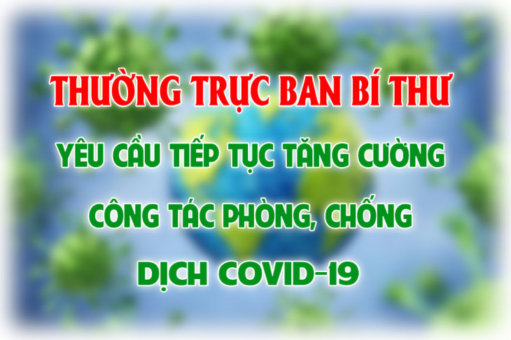 Thường trực Ban Bí thư yêu cầu tiếp tục tăng cường công tác phòng, chống dịch covid-19