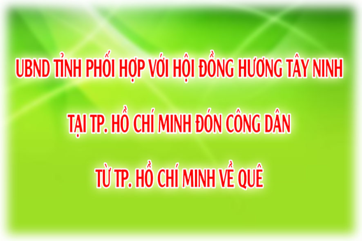 UBND tỉnh phối hợp với Hội đồng hương Tây Ninh tại TP. Hồ Chí Minh đón công dân từ TP.Hồ Chí Minh về quê