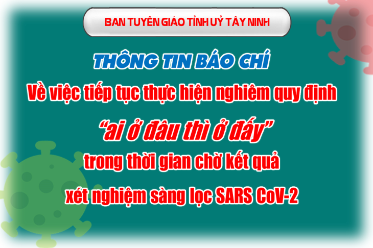 Thông tin báo chí về việc tiếp tục thực hiện nghiêm quy định “ai ở đâu thì ở đấy” trong thời gian chờ kết quả xét nghiệm sàng lọc SARS CoV-2  