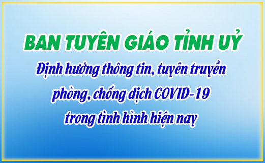 Ban Tuyên giáo Tỉnh uỷ định hướng thông tin, tuyên truyền phòng, chống dịch COVID-19 trong tình hình hiện nay