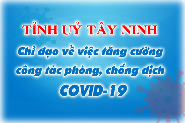 Ban Thường vụ Tỉnh uỷ: Chỉ đạo về việc tăng cường công tác phòng, chống dịch COVID-19