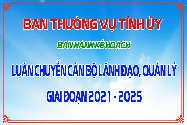 Luân chuyển cán bộ lãnh đạo, quản lý giai đoạn 2021-2025: Góp phần xây dựng đội ngũ cán bộ ngang tầm nhiệm vụ