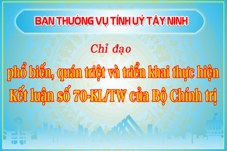 Ban Thường vụ Tỉnh uỷ chỉ đạo phổ biến, quán triệt và triển khai thực hiện Kết luận số 70-KL/TW của Bộ Chính trị