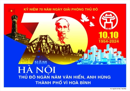 Kỷ niệm 70 năm Ngày giải phóng Thủ đô (10/10/1954 - 10/10/2024) Hà Nội - Thủ đô ngàn năm văn hiến, anh hùng, vì hòa bình