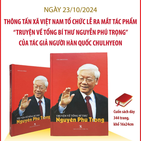 Thông tin chi tiết về tác phẩm “Truyện về Tổng Bí thư Nguyễn Phú Trọng” của tác giả người Hàn Quốc Chulhyeon