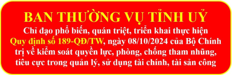 Ban Thường vụ Tỉnh uỷ chỉ đạo phổ biến, quán triệt, triển khai thực hiện Quy định số 189-QĐ/TW của Bộ Chính trị