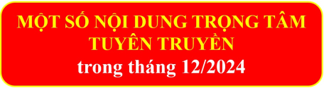 Nội dung trọng tâm tuyên truyền trong tháng 12/2024