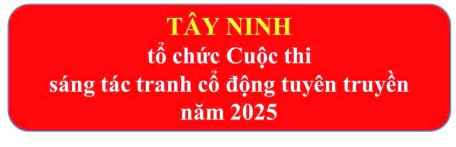 Tây Ninh tổ chức Cuộc thi sáng tác tranh cổ động tuyên truyền năm 2025