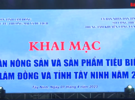 Khai mạc tuần lễ nông sản 2 tỉnh Lâm Đồng và tỉnh Tây Ninh